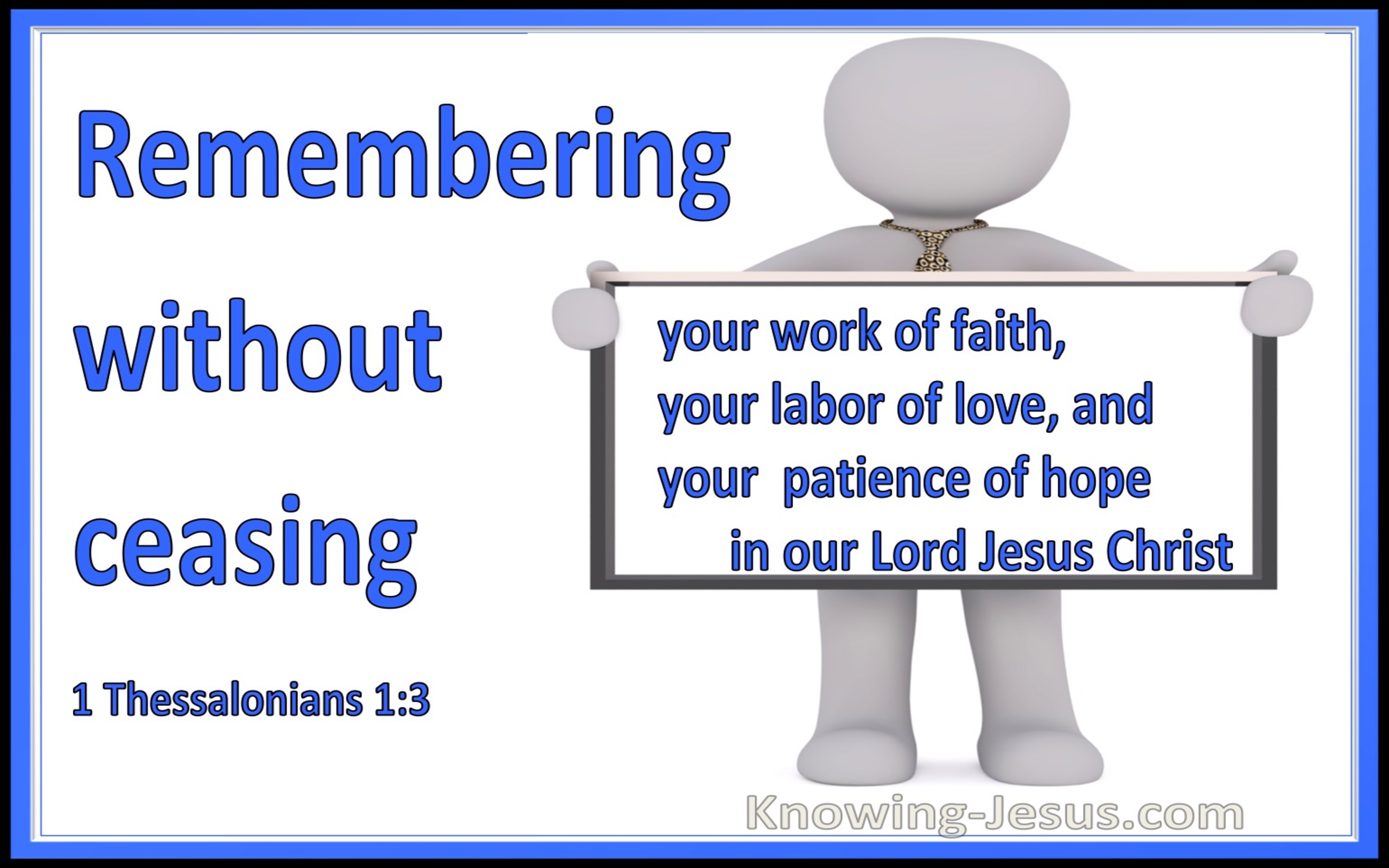 1 Thessalonians 1:3 Remembering Without Ceasing Your Faith Love And Hope (blue)